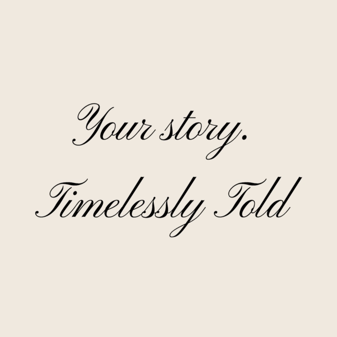 Your story. Timelessly Told